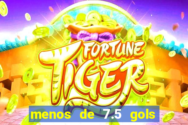 menos de 7.5 gols o que significa